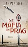 Bücher Neuerscheinungen 2022 - Die Mafia in Prag: Roman von Michal Viewegh