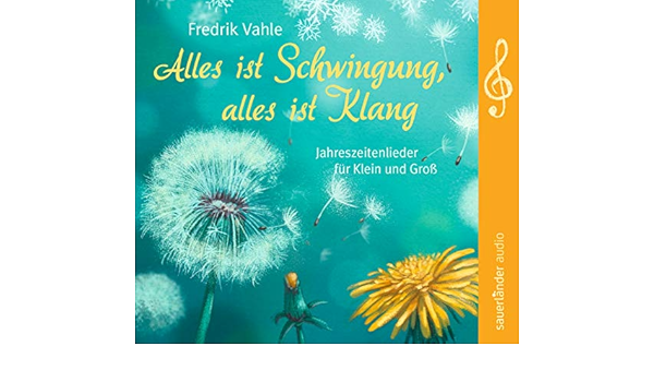 Alles Ist Schwingung Alles Ist Klang Jahreszeitenlieder Fur Klein Und Gross Amazon De Vahle Prof Dr Fredrik Bucher