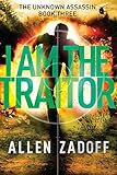I Am the Traitor (Unknown Assassin, Band 3) by 