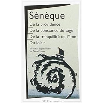 De la providence - De la constance du sage - De la tranquillité de l'âme - Du loisir De la providence - De la constance du sage - De la tranquillité de l'âme - Du loisir
