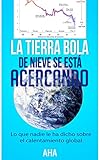 Image de La Tierra bola de nieve se está acercando: lo que nadie le ha dicho sobre el calentamiento global (una nueva visión sobre el papel de Homo sapiens s