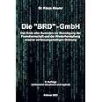 Die BRD-GmbH: Das Ende aller Ausreden zur Beendigung der Fremdherrschaft und der Wiederherstellung unserer verfassungsmäßigen
