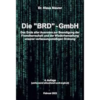Die BRD-GmbH: Das Ende aller Ausreden zur Beendigung der Fremdherrschaft und der Wiederherstellung unserer verfassungsmäßigen