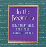 In the Beginning: Great First Lines from Your Favorite Books: First Lines of Your Favourite Books by Hans Bauer