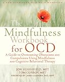 Mindfulness Workbook for OCD: A Guide to Overcoming Obsessions and Compulsions Using Mindfulness and Cognitive Behavioral Therapy (New Harbinger Self-help Workbooks) by 