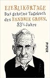 Eierlikörtage: Das geheime Tagebuch des Hendrik Groen, 83 1/4 Jahre by