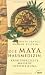 Die Maya Hausmedizin. Kräuterrezepte, Massage, Geistheilung