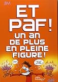 Et paf ! : Un an de plus en pleine figure !
