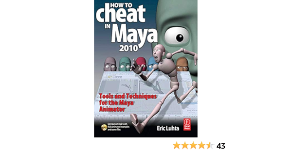 How To Cheat In Maya 10 Tools And Techniques For The Maya Animator Amazon In Luhta Eric Books