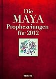 Die Maya Prophezeiungen für 2012 by 