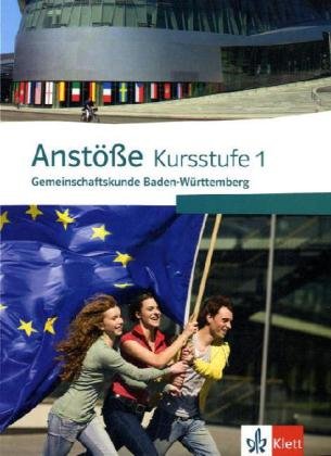 Anstöße Gemeinschaftskunde Kursstufe 1. Ausgabe Baden-Württemberg Gymnasium: Schülerbuch Klasse 11
