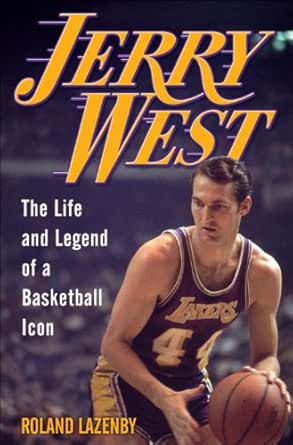Jerry West The Life And Legend Of A Basketball Icon English