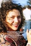 Image de Diminished Capacity: a memoir about a girl consumed by her addictions (English Edition)