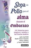  Sopa de pollo para el alma durante el embarazo (Chicken Soup for the Soul) (Spanish Edition) by Canfield, Jack (2009) Paperback