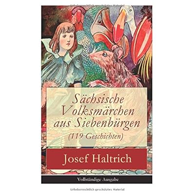 Sächsische Volksmärchen aus Siebenbürgen (119 Geschichten) Sächsische Volksmärchen aus Siebenbürgen (119 Geschichten)