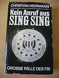 Kein Anruf aus Sing Sing - Grosse Fälle des FBI by 