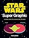 Produktbild Star Wars Super Graphic: A Visual Guide to a Galaxy Far, Far Away