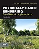 Physically Based Rendering: From Theory to Implementation by 