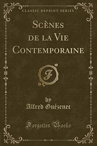 Scenes de La Vie Contemporaine (Classic Reprint)