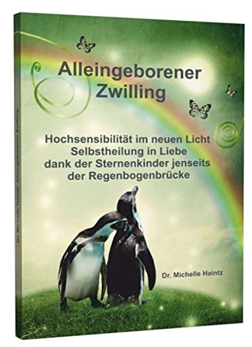 Download ALLEINGEBORENER ZWILLING: Hochsensibilität im neuen Licht - Selbstheilung in Liebe dank der Sternenkinder jenseits der Regenbogenbrücke Download ALLEINGEBORENER ZWILLING: Hochsensibilität im neuen Licht - Selbstheilung in Liebe dank der Sternenkinder jenseits der Regenbogenbrücke