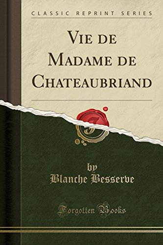 Vie de Madame de Chateaubriand (Classic Reprint)