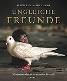 Image de Ungleiche Freunde: Wundersame Geschichten aus dem Tierreich