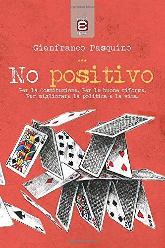 No positivo: Per la Costituzione. Per le buone riforme. Per migliorare la politica e la vita.