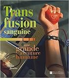 Transfusion sanguine : Une grande aventure humaine