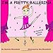 Produktbild I'm a Pretty Ballerina: funny, rhyming story/picture book 2-6 years from the creator (Playing Dressing Up Picture Books) Charlotte Sabin