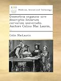 Image de Geometria organica: sive descriptio linearum curvarum universalis. Auctore Colino Mac Laurin, ...