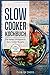 Produktbild Slow Cooker Kochbuch: Die besten Schongarer & Slow Cooker Rezepte, inkl. Desserts und Getränke