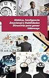 Image de Hábitos, Inteligencia Emocional y Habilidades Directivas para ganar Liderazgo: Avanzando el Coaching Empresarial