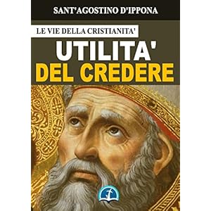 Utilità del credere (Opere dei Santi)