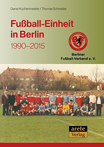Preisvergleich Produktbild Fußball-Einheit in Berlin: 1990-2015