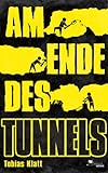 Bücher Neuerscheinungen 2022 - Am Ende des Tunnels: Der Roman zum Steglitz-Coup von Dr. Tobias Klatt