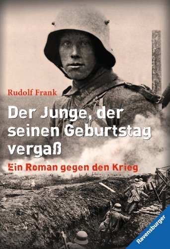Download Der Junge, der seinen Geburtstag vergaß: Ein Roman gegen den Krieg (Ravensburger Taschenbücher) Download Der Junge, der seinen Geburtstag vergaß: Ein Roman gegen den Krieg (Ravensburger Taschenbücher)