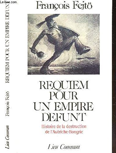 Requiem pour un empire défunt - Histoire de la destruction de l'Autriche-Hongrie gratuit Requiem pour un empire défunt - Histoire de la destruction de l'Autriche-Hongrie gratuit