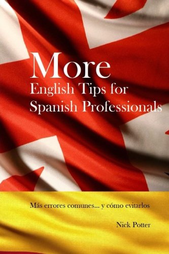 More English Tips for Spanish Professionals: Más errores comunes... y cómo evitarlos: Volume 2