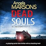 Dead Souls: Detective Kim Stone Crime Thriller Series, Book 6