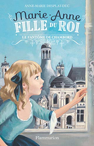 》Télécharger《 Marie-Anne, fille du roi (Tome 6) - Le fantôme de Chambord Gratuit