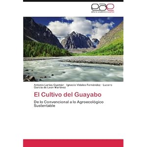 El Cultivo del Guayabo: De lo Convencional a lo Agroecológico Sustentable