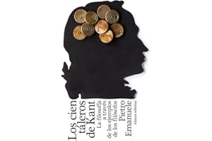 Los cien táleros de Kant / The hundred thalers of Kant: La filosofía a través de los ejemplos de los filósofos / The Philosophy Through the Examples of Philosophers