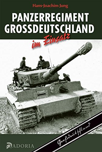 Download Panzerregiment Großdeutschland im Einsatz Download Panzerregiment Großdeutschland im Einsatz