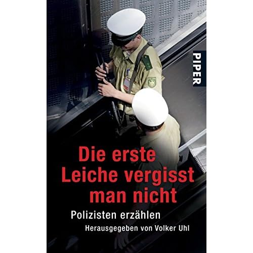 Die erste Leiche vergisst man nicht: Polizisten erzählen