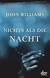 Nichts als die Nacht: Novelle von John Williams