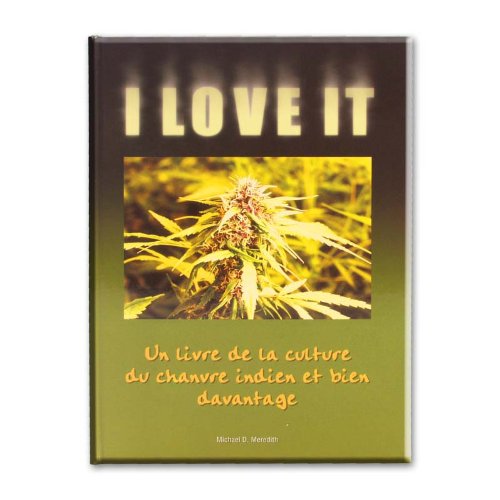 I love it, un livre sur la culture du chanvre indien et bien davantage