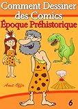 Image de Livre de Dessin: Comment Dessiner des Comics - Époque Préhistorique (Apprendre Dessiner t. 6)