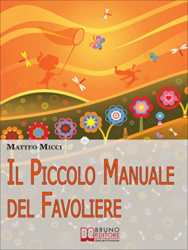 Download Il Piccolo Manuale del Favoliere.Un Viaggio nel Mondo della Fantasia per Acchiappare Favole e Portarle a Casa. (Ebook Italiano - Anteprima Gratis): Un ... per Acchiappare Favole e Portarle a Casa