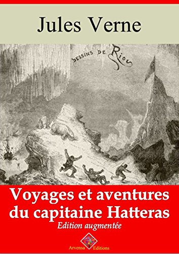 Voyages et aventures du capitaine Hatteras (entièrement illustré) - Arvensa Editions