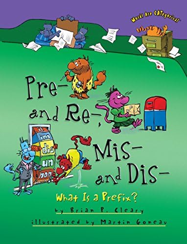 Pre and Re Mis and Dis: What is a Prefix: 1 (Words are CATegorical)
